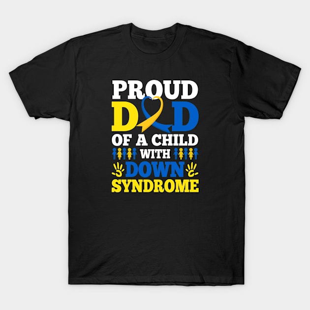 Proud Dad Of A Child With Down Syndrome Day T-Shirt by Shaniya Abernathy